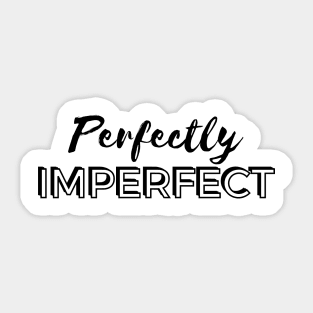 Perfectly Imperfect Sticker